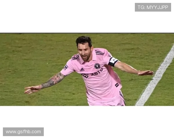 迈阿密梅西两射一传逆转夺首胜